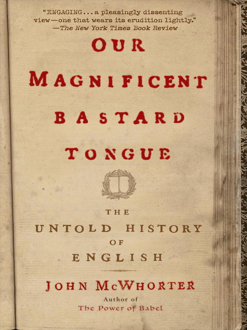 Title details for Our Magnificent Bastard Tongue by John McWhorter - Wait list